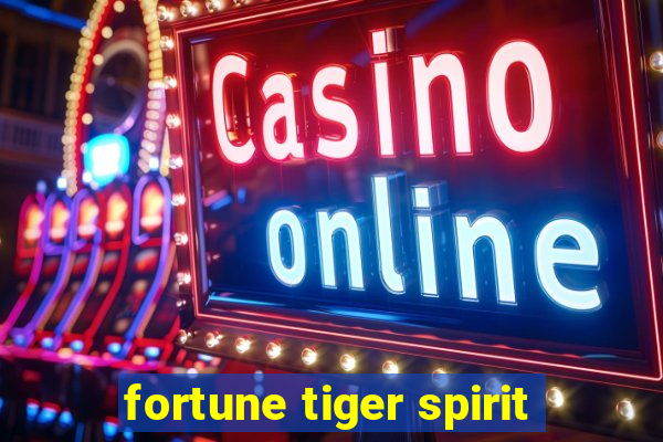 fortune tiger spirit